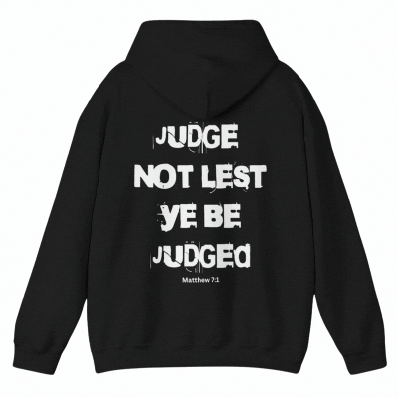 Judge Not Lest Ye Be Judged - Unisex Hoodie